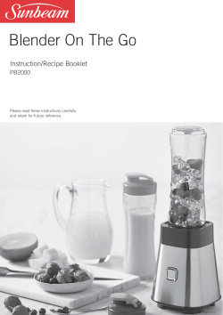 Blender On The Go Instruction/Recipe Booklet PB2000 Please read these instructions carefully