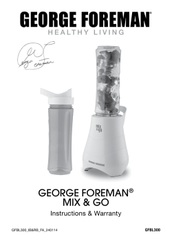 GEORGE FOREMAN MIX &amp; GO Instructions &amp; Warranty ®