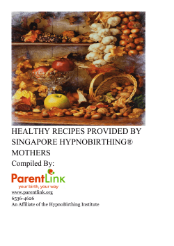 HEALTHY RECIPES PROVIDED BY SINGAPORE HYPNOBIRTHING® MOTHERS Compiled By: