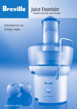 Juice Fountain Instructions for use Includes recipes Compact and easy clean design