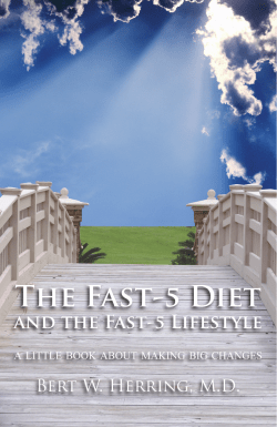 The Fast-5 Diet and the Fast-5 Lifestyle Bert W. Herring, M.D.