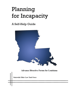 Planning for Incapacity A Self-Help Guide Advance Directive Forms for Louisiana