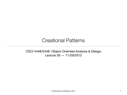 Creational Patterns CSCI 4448/5448: Object-Oriented Analysis &amp; Design Lecture 26 — 11/29/2012