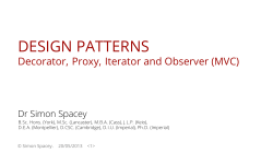 DESIGN PATTERNS Decorator, Proxy, Iterator and Observer (MVC)  Dr Simon Spacey