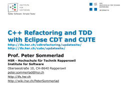 C++ Refactoring and TDD with Eclipse CDT and CUTE Prof. Peter Sommerlad