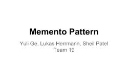 Memento Pattern Yuli Ge, Lukas Herrmann, Sheil Patel Team 19