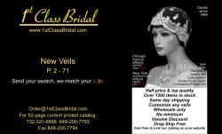 New Veils P. 2 - 71 www.1stClassBridal.com Send your swatch, we match your