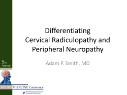 Differentiating Cervical Radiculopathy and Peripheral Neuropathy Adam P. Smith, MD