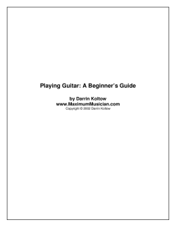 Playing Guitar: A Beginner’s Guide by Darrin Koltow www.MaximumMusician.com