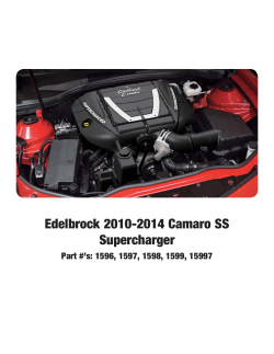 Edelbrock 2010-2014 Camaro SS Supercharger Part #’s: 1596, 1597, 1598, 1599, 15997