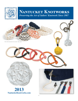 Nantucket Knotworks 2013 Preserving the Art of Sailors’ Knotwork Since 1987 NantucketKnotworks.com