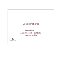 Design Patterns Dennis Mancl Alcatel-Lucent – Bell Labs November 28, 2007
