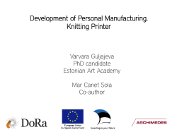 Development of Personal Manufacturing. Knitting Printer Varvara Guljajeva PhD candidate