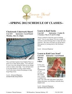 --SPRING 2012 SCHEDULE OF CLASSES-- Learn to Knit Socks Clockwork Colorwork Shawl