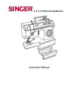 Instruction Manual 5, 6, 8, 10 Stitch Sewing Machine
