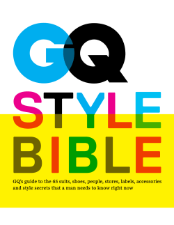 GQ’s guide to the 65 suits, shoes, people, stores, labels,... and style secrets that a man needs to know right...