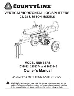 Owner’s Manual VERTICAL/HORIZONTAL LOG SPLITTERS ASSEMBLY &amp; OPERATING INSTRUCTIONS