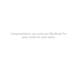 Congratulations, you and your MacBook Pro were made for each other.