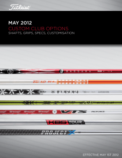 MAY 2012 CUSTOM CLUB OPTIONS SHAFTS, GRIPS, SPECS, CUSTOMISATION EFFECTIVE MAY 1ST 2012