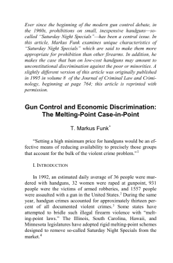 Ever since the beginning of the modern gun control debate,... the 1960s, prohibitions on small, inexpensive handguns—so-