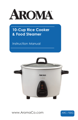 10-Cup Rice Cooker &amp; Food Steamer Instruction Manual www.AromaCo.com