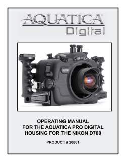 OPERATING MANUAL FOR THE AQUATICA PRO DIGITAL HOUSING FOR THE NIKON D700