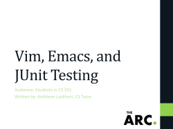 Vim, Emacs, and JUnit Testing Audience: Students in CS 331