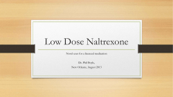 Low Dose Naltrexone Novel uses for a licenced medication Dr. Phil Boyle,