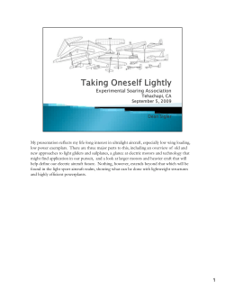 My presentation reflects my life-long interest in ultralight aircraft, especially... low power exemplars.  There are three major parts to...
