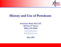 History and Use of Petroleum American Shale Oil, LLC 110 East 3 Street