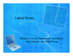 Laptop Survey Brought to you by: Dan Melville, Kait Matula,
