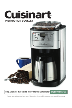 INSTRUCTION BOOKLET Fully Automatic Burr Grind &amp; Brew Thermal Coffeemaker DGB-900 Series