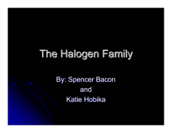 The Halogen Family By: Spencer Bacon and Katie Hobika