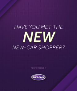 NEW HAVE YOU MET THE NEW-CAR SHOPPER? INSIGHTS PROVIDED BY