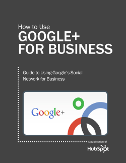 GooGle+ for Business How to Use Guide to Using Google’s Social