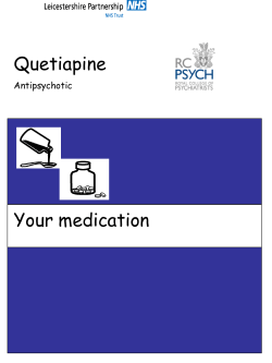 Quetiapine Your medication Antipsychotic