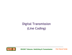 Digital Transmission (Line Coding) EE4367 Telecom. Switching &amp; Transmission Prof. Murat Torlak