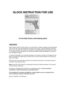 GLOCK INSTRUCTION FOR USE for the Safe Action self-loading pistol TAKE NOTE: