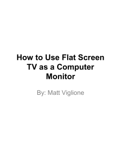How to Use Flat Screen TV as a Computer Monitor By: Matt Viglione