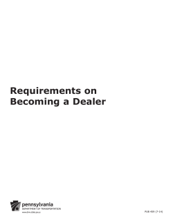 Requirements on Becoming a Dealer PUB 459 (7-14) www.dmv.state.pa.us