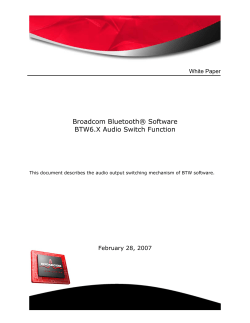 Broadcom Bluetooth® Software BTW6.X Audio Switch Function White Paper February 28, 2007
