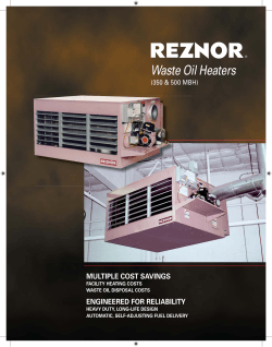 Waste Oil Heaters MULTIPLE COST SAVINGS ENGINEERED FOR RELIABILITY (350 &amp; 500 MBH)