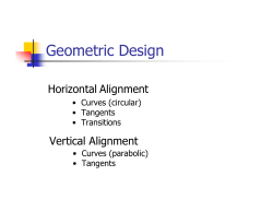Geometric Design Horizontal Alignment Vertical Alignment • Curves  (circular)