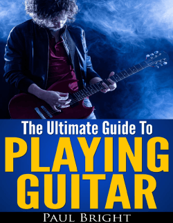 1 The Ultimate Guide To Playing The Guitar