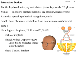 Tactile:  keyboard, mice, stylus / tablets  (chord keyboards,... Visual: monitors, printers (helmets, see-through, microscreens) Interaction Devices