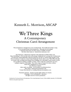 We Three Kings Kenneth L. Morrison, ASCAP A Contemporary Christmas Carol Arrangement