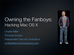 Owning the Fanboys: Hacking Mac OS X Charlie Miller Principal Analyst