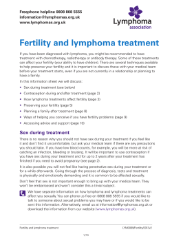 Fertility and lymphoma treatment Freephone helpline 0808 808 5555  www.lymphomas.org.uk