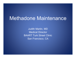Methadone Maintenance Judith Martin, MD Medical Director BAART Turk Street Clinic