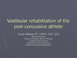 Vestibular rehabilitation of the post-concussive athlete Chuck DiSanto PT, COMT, CHT, OCS